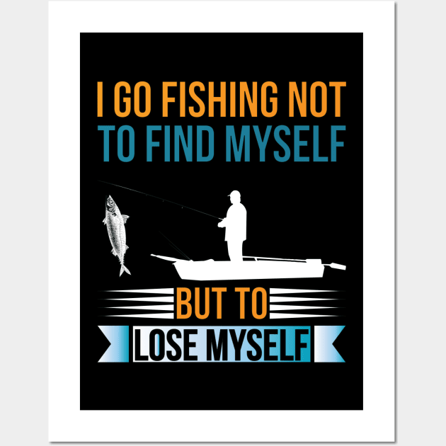 I go fishing not to find myself but to lose myself Wall Art by piksimp